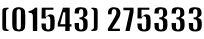 (01543) 275333